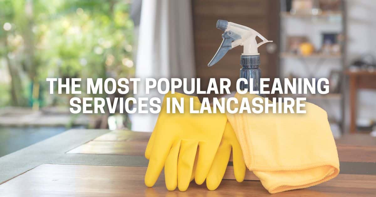 The Most Popular Cleaning Services in Lancashire